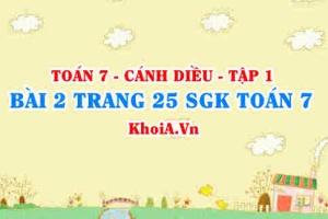 Bài 2 trang 25 SGK Toán 7 tập 1 Cánh Diều